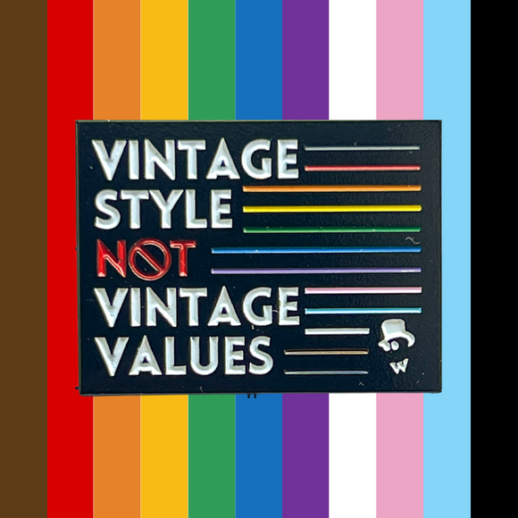 Vintage Style Not Vintage Values Pride Pin