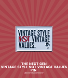 Vintage Style NOT Vintage Values Pin (white)